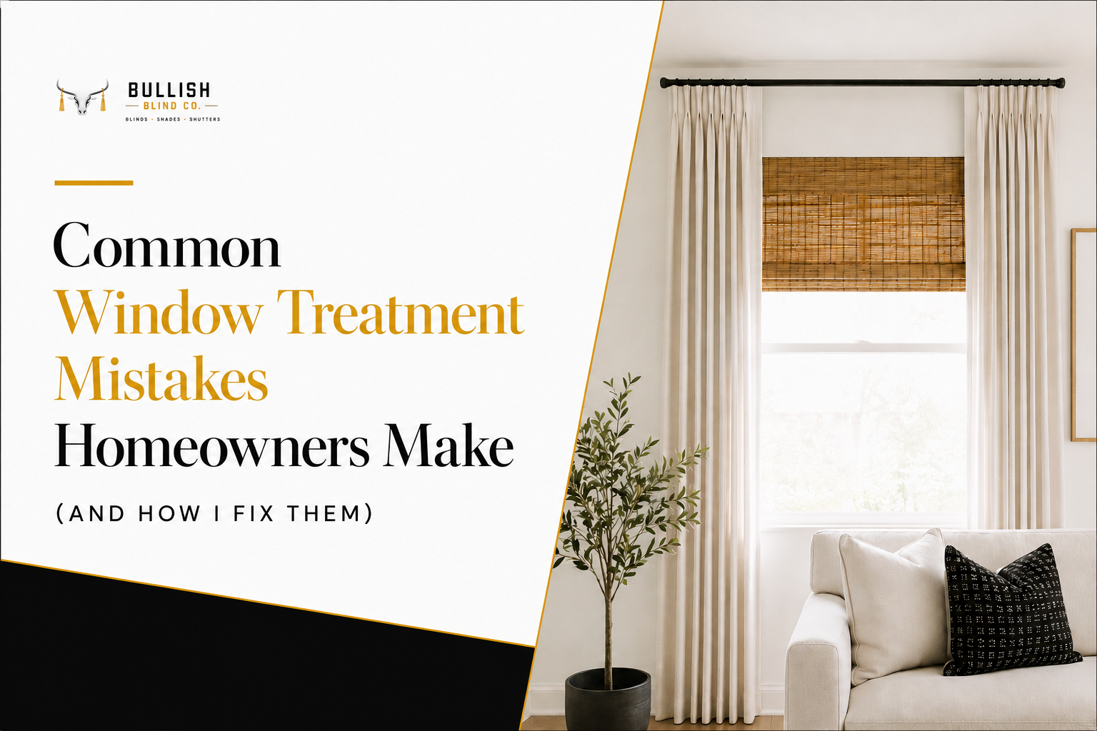 Common Window Treatment Mistakes Homeowners Make (And How I Fix Them)